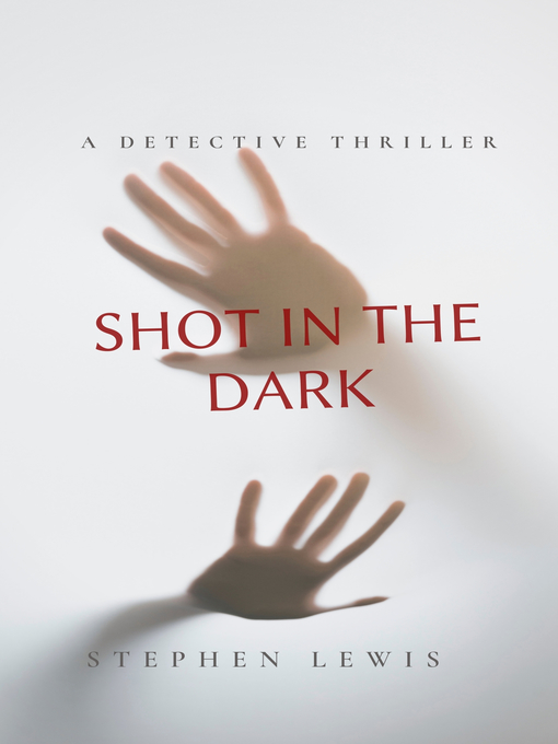 Title details for shot in the dark by Stephen Lewis - Available